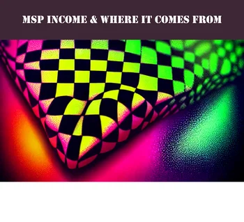 MSP Business Insights: Income and Where it Comes From